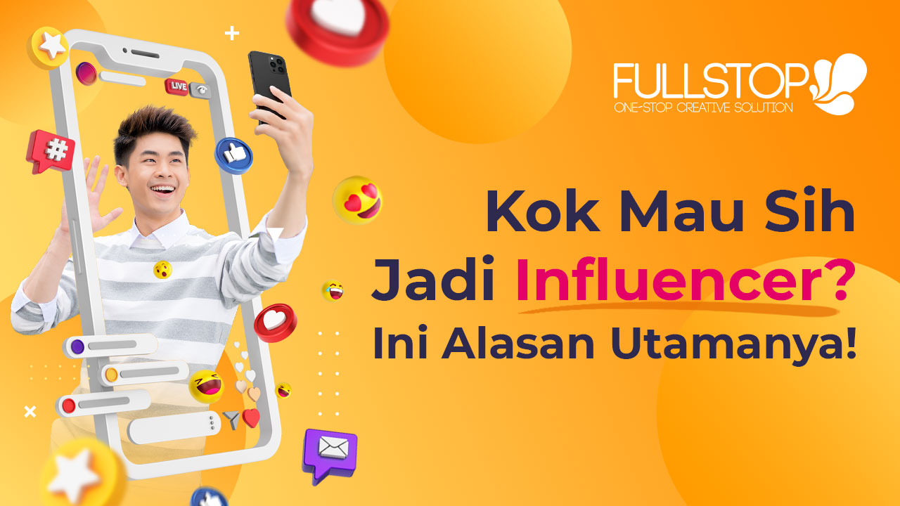 Kok Mau Sih Jadi Influencer? Ini Alasan Utamanya!